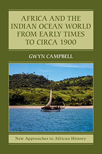 Africa and the Indian Ocean World from Early Times to Circa 1900 (New Approaches to African History Book 14)
