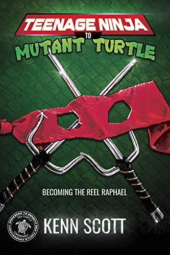 Teenage Ninja to Mutant Turtle: Becoming the Reel Raphael (Kindle Edition)