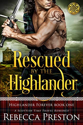 Rescued By The Highlander (Highlander Forever #1)