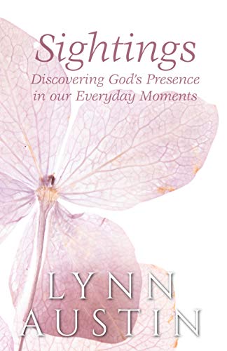 Sightings: Discovering God's Presence in our Everyday Moments (Kindle Edition)