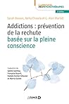Addictions : Prévention de la rechute basée sur la pleine conscience (French Edition)