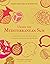 Under the Mediterranean Sun: A Food Journey from Northern Africa to Southern Europe and the Middle East