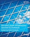 Microsoft Azure Infrastructure Services for Architects: Designing Cloud Solutions Microsoft Azure Infrastructure Services for Architects: Designing Cloud Solutions