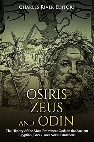 Osiris, Zeus, and Odin: The History of the Most Prominent Gods in the Ancient Egyptian, Greek, and Norse Pantheons