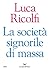 La società signorile di massa by Luca Ricolfi