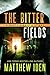 The Bitter Fields (Marty Si...