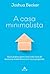 A casa minimalista: Guia prático para uma vida livre de excessos materiais e com novo propósito (Portuguese Edition)