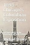 1893 Chicago's Columbian Exposition: Arts and Culture on the Doorstep of the 20th Century