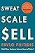 Sweat, Scale, Sell: Build Your Business Into An Asset of Value