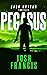 Pegasus The Zach Kryton Introductory Series Book 1 by Josh Francis