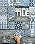Handmade Tile: Design, Create, and Install Custom Tiles
