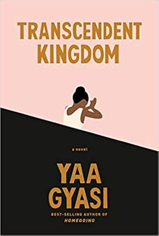 Transcendent Kingdom by Yaa Gyasi