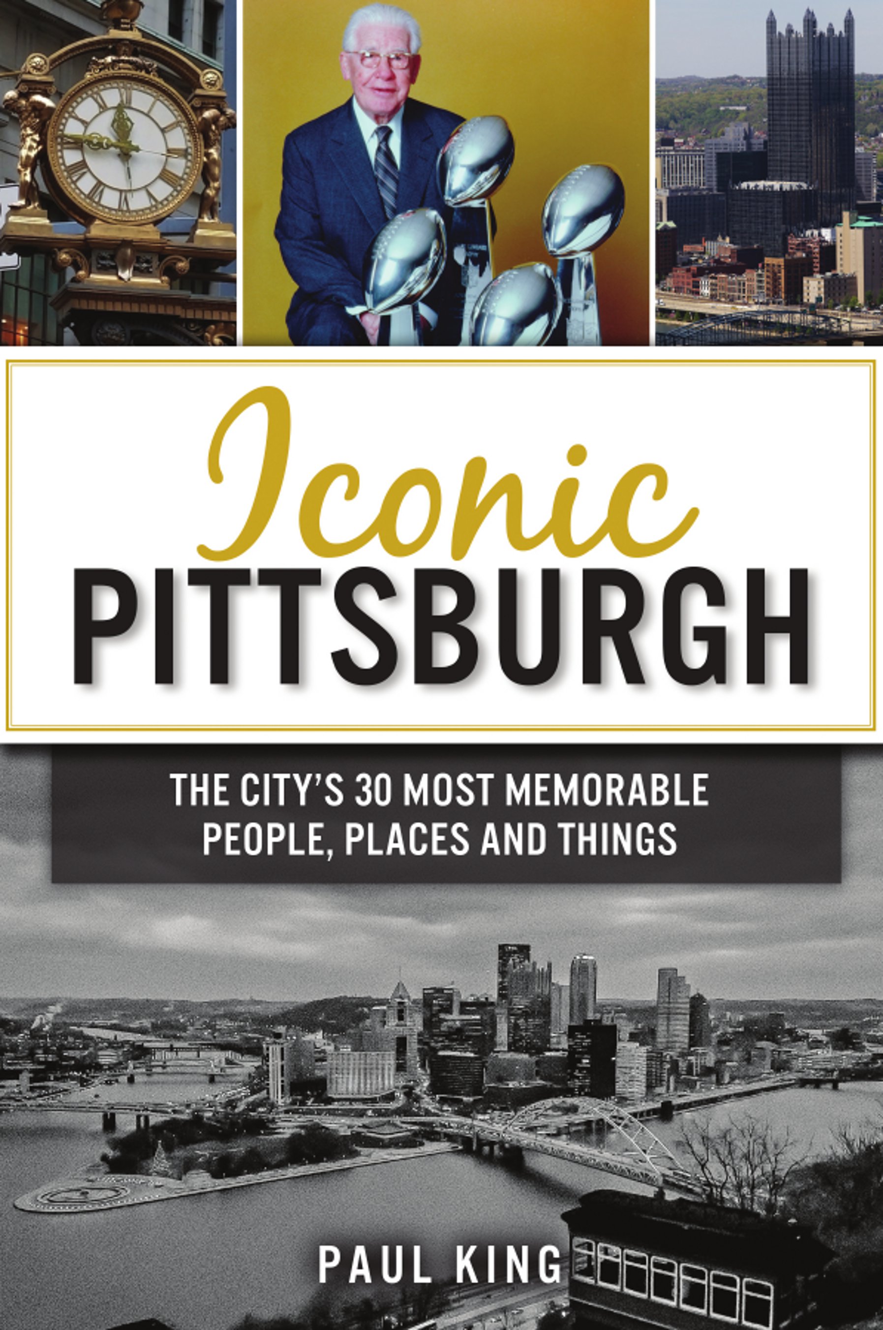 Iconic Pittsburgh: The City's 30 Most Memorable People, Places and Things (Paperback)