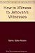 How to Witness to Jehovah's Witnesses