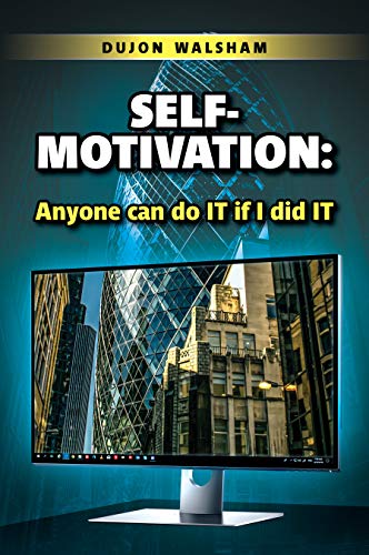 Self-Motivation: Anyone can do IT if I did IT