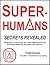 SUPERHUMANS: The Secret to ...