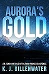 Aurora's Gold by K.J. Gillenwater Aurora's Gold by K.J. Gillenwater