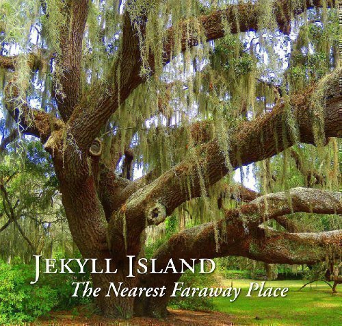 Jekyll Island: The Nearest Faraway Place (Volume 1)