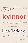 Tre kvinnor by Lisa Taddeo
