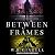 Between Frames (The City Between, #4)
