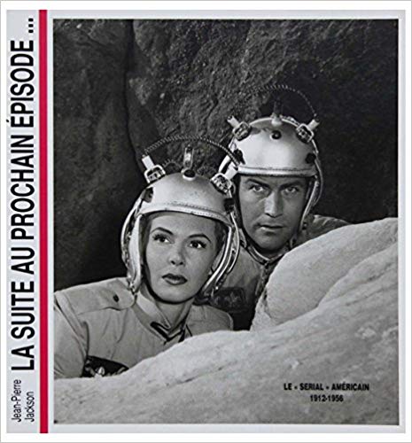 La Suite Au Prochain Épisode ...: Le Serial Américain:  1912 1956 (Paperback)