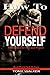 How To Defend Yourself: Self-Defense for Men and Women, Real World Self-Defense, Fast, Easy-to-Learn Moves to Save Your Life