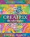 Creatrix: She Who...