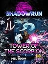 Shadowrun: Tower of the Scorpion: A Shadowrun Novella (Shadowrun Legends) Shadowrun: Tower of the Scorpion: A Shadowrun Novella (Shadowrun Legends)