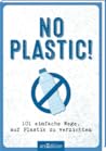 No Plastic! 101 einfache Wege, auf Plastik zu verzichten by Harriet Dyer