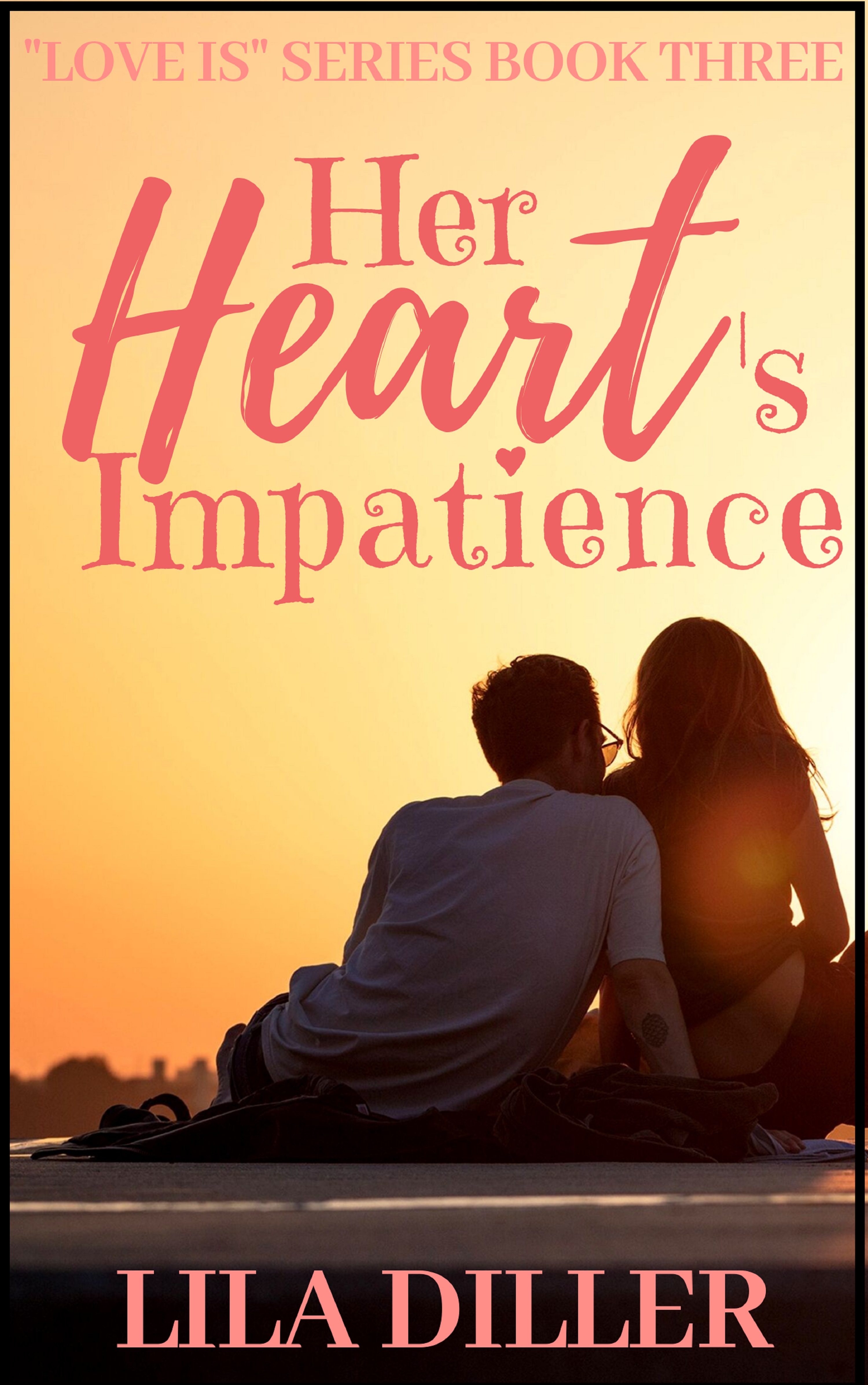 Her Heart's Impatience (Love is series, #3)