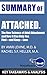 Summary of Attached: The New Science of Adult Attachment and How It Can Help You Find—and Keep—Love by Amir Levine & Rachel Heller: Key Takeaways & Analysis Included