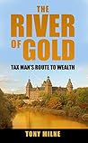 The River of Gold: Tax Man’s route to wealth The River of Gold: Tax Man’s route to wealth