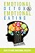 EMOTIONAL DETOX AND EMOTIONAL EATING: HOW TO HAVE EMOTIONAL HEALTH