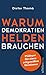 Warum Demokratien Helden brauchen. by Dieter Thomä