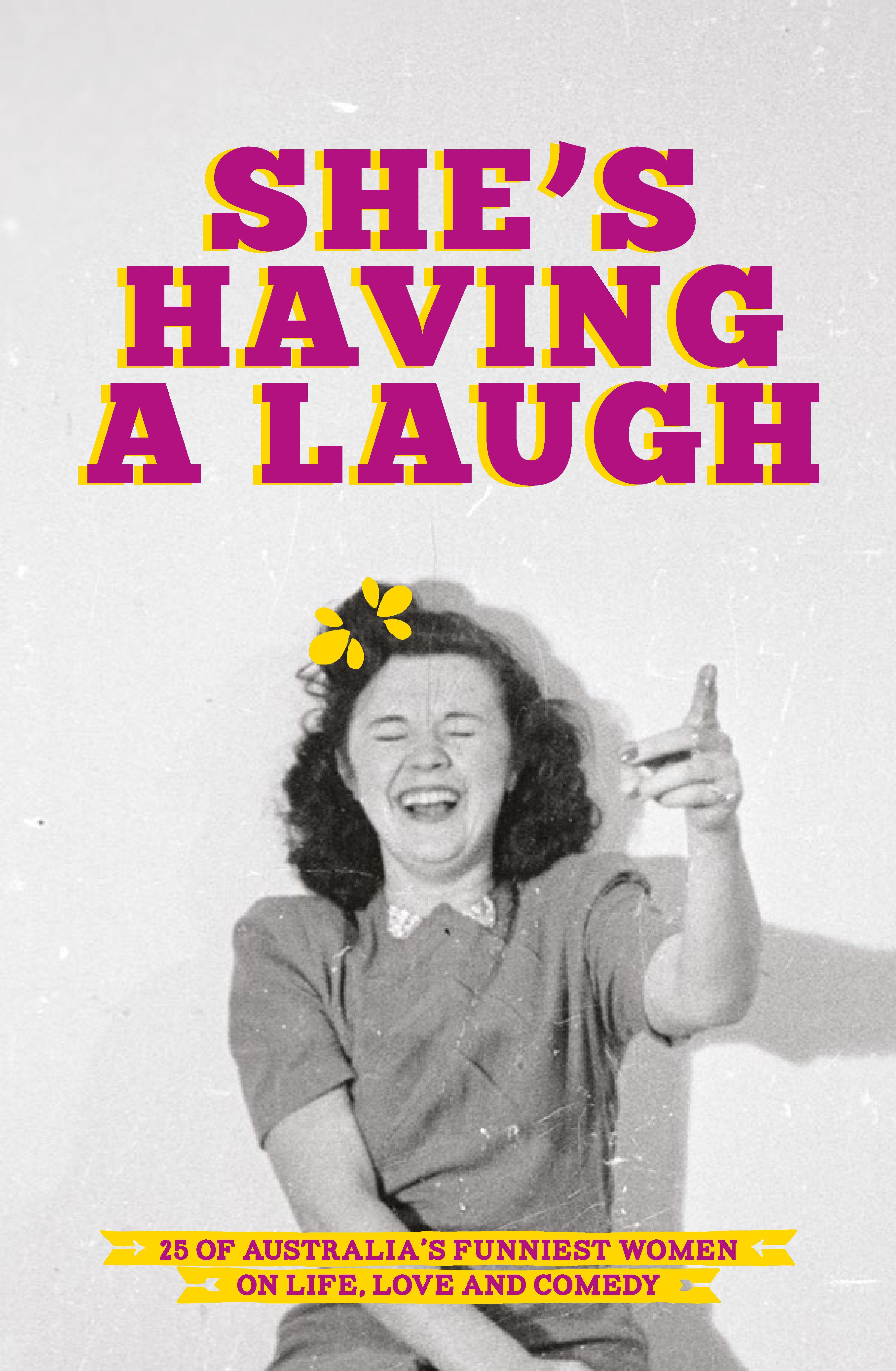 She's Having a Laugh: 25 of Australia’s Funniest Women on Life, Love and Comedy (Paperback)