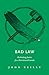 Bad Law: Rethinking Justice...