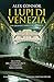 I Lupi di Venezia (I Lupi d...