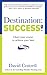 Destination: Success!: Chart your course to achieve your best