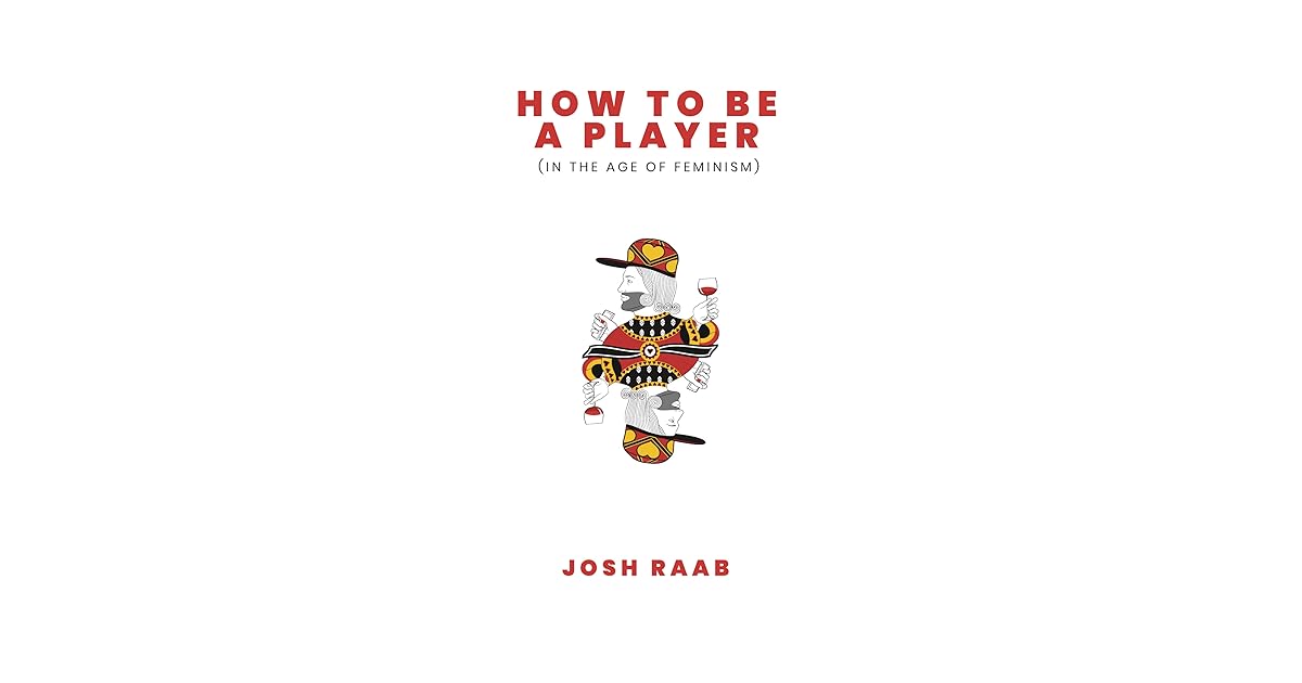How to Be a Player by Joshua Raab