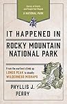 It Happened In Rocky Mountain National Park by Phyllis J. Perry