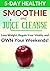 5-Day Healthy Smoothie and Juice Cleanse: How to Lose Weight, Regain Your Vitality and OWN Your Weekends!