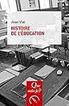 Histoire de l'éducation: « Que sais-je ? » n° 310 (French Edition) Histoire de l'éducation: « Que sais-je ? » n° 310 (French Edition)