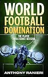 The Player Intelligence Mission (World Football Domination #2)