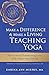 Make a Difference and Make a Living Teaching Yoga by Karina Ayn Mirsky