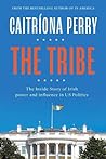 The Tribe: The Inside Story of Irish power and influence in US politics