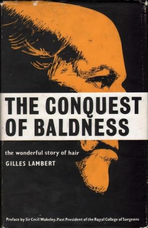 The Conquest of Baldness: The Wonderful Story of Hair