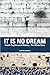 It Is No Dream
