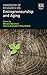Handbook of Research on Entrepreneurship and Aging