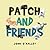 Patch and Friends