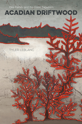 Acadian Driftwood: One Family and the Great Expulsion (Paperback)